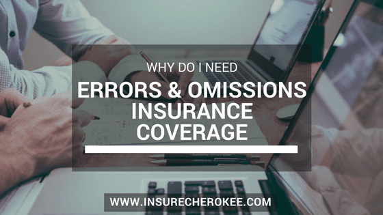 Why Do You Need Error and Omissions Insurance? Cherokee